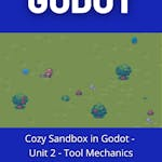 Cozy Sandbox in Godot - Unit 2 - Tool Mechanics