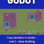 Cozy Sandbox in Godot - Unit 3 - Base Building