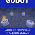 Explore VFX with Particles in Godot (2025 Edition)
