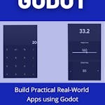 Build Practical Real-World Apps using Godot