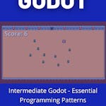 Intermediate Godot - Essential Programming Patterns