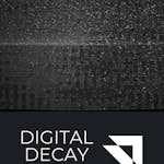 Digital Decay