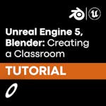 Unreal Engine 5, Blender - Creating a Classroom Environment