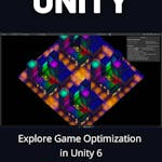 Explore Game Optimization in Unity 6