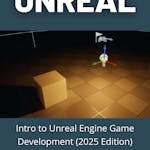 Intro to Unreal Engine Game Development (2025 Edition)