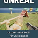 Discover Game Audio for Unreal Engine