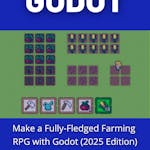 Make a Fully-Fledged Farming RPG with Godot (2025 Edition)