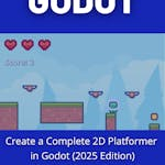 Create a Complete 2D Platformer in Godot (2025 Edition)