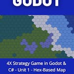 4X Strategy Game in Godot & C# - Unit 1 - Hex-Based Map