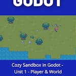 Cozy Sandbox in Godot - Unit 1 - Player & World