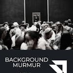 Background Murmur