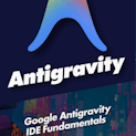 Google Antigravity IDE Fundamentals