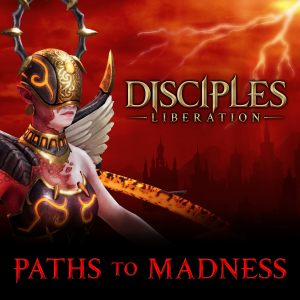 Disciples: Liberation - Paths to Madness
