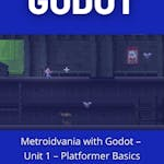 Metroidvania with Godot - Unit 1 - Platformer Basics