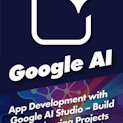 App Development with Google AI Studio - Build Mind-Blowing Projects