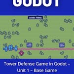 Tower Defense Game in Godot - Unit 1 - Base Game