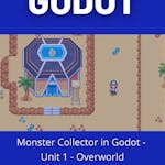 Monster Collector in Godot - Unit 1 - Overworld