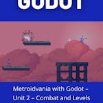 Metroidvania with Godot - Unit 2 - Combat and Levels