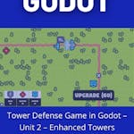 Tower Defense Game in Godot - Unit 2 - Enhanced Towers