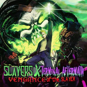 Slayers X: Terminal Aftermath: Vengance of the Slayer