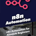 n8n Automation for Absolute Beginners (First-Time Exclusive Humble Bundle Release)