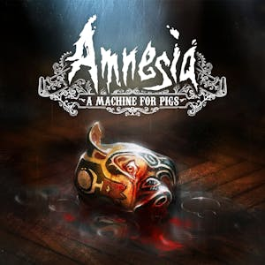 Amnesia: A Machine For Pigs