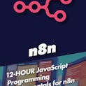 12-HOUR JavaScript Programming Fundamentals for n8n with 10 Practice Exams