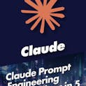 Claude Prompt Engineering Foundations in 5 Hours