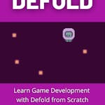 Learn Game Development with Defold from Scratch