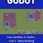 Cozy Sandbox in Godot - Unit 3 - Base Building