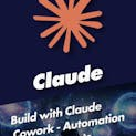 Build with Claude Cowork - Automation with AI Agents