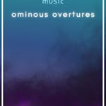 Ominous Overtures