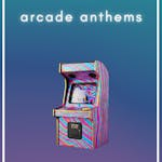 Arcade Anthems