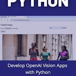 Develop OpenAI Vision Apps with Python