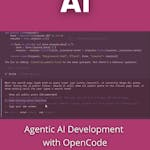 Agentic AI Development with OpenCode