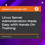Linux Server Administration Made Easy with Hands-On Training