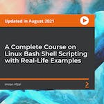 A Complete Course on Linux Bash Shell Scripting with Real-Life Examples