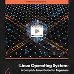 Linux Operating System: A Complete Linux Guide for Beginners