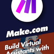Build Virtual Assistants with Make.com