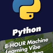 8-HOUR Machine Learning Vibe Coding Python Bundle