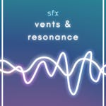 Vents & Resonance