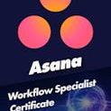 Asana Workflow Specialist Certificate with Practice Exam 