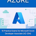 10 Practice Exams for Microsoft Azure Developer Associate (AZ-204)