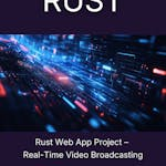 Rust Web App Project - Real-Time Video Broadcasting