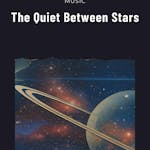 The Quiet Between Stars
