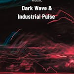 Darkwave & Industrial Pulse