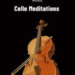 Solo Cello Meditations