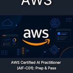 AWS Certified AI Practitioner (AIF-C01): Prep & Pass