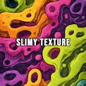 SLIMY TEXTURE