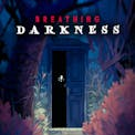 BREATHING DARKNESS